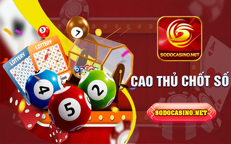 Cao Thủ Chốt Số | Kỹ Năng Của Người Nắm Bí Quyết Chơi Số